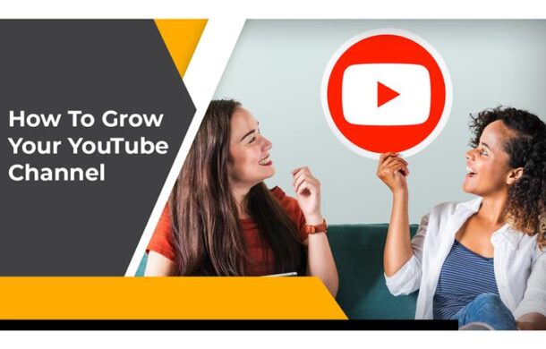 how to grow your youtube channel