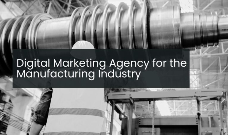 Digital Marketing Agency for the Manufacturing Industry