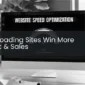 Fast Loading Sites Win More Traffic & Sales