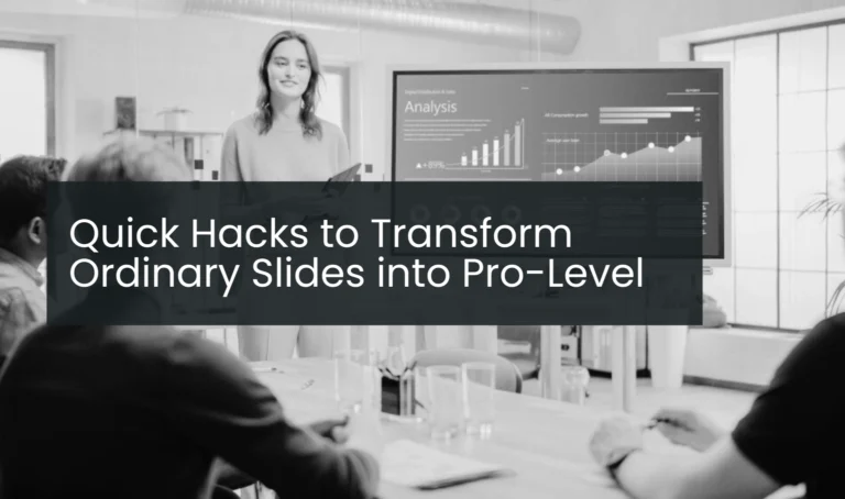 Quick Hacks to Transform Ordinary Slides into Pro-Level