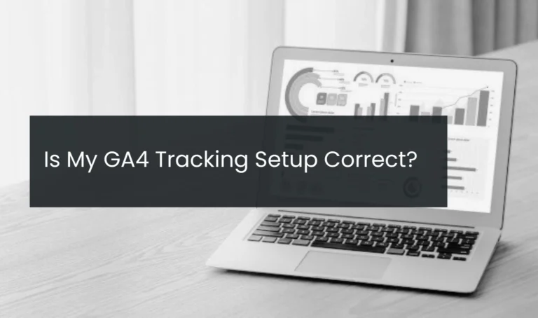 Is My GA4 Tracking Setup Correct