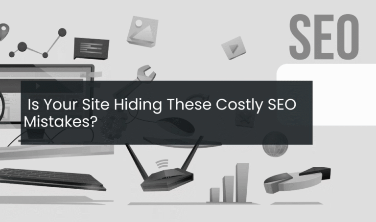 Is Your Site Hiding These Costly SEO Mistakes?