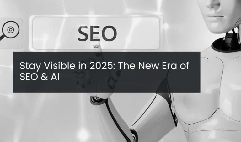 Stay Visible in 2025 The New Era of SEO & AI
