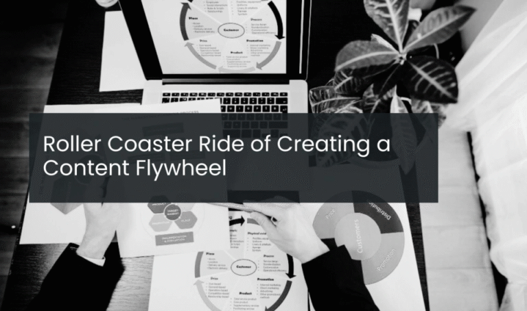 The Roller Coaster Ride of Creating a Content Flywheel