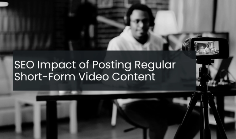 SEO Impact of Posting Regular Short-Form Video Content