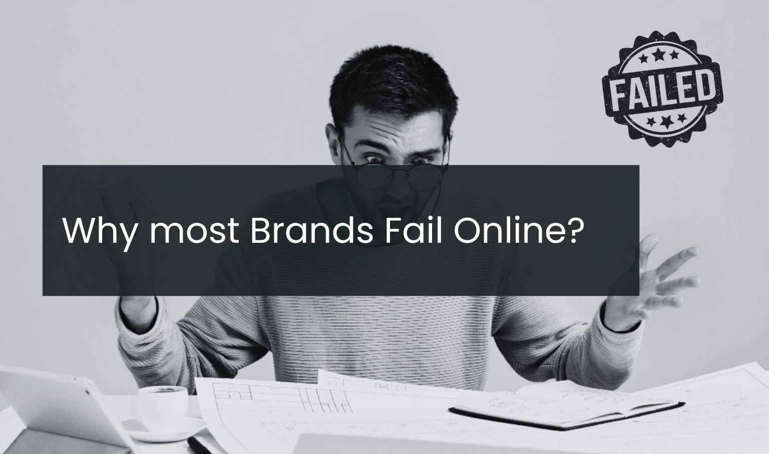 Why Most Brands Fail Online: And How One Good Idea Can Change Everything
