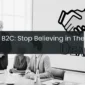 B2B vs B2C: Stop Believing in The Myth