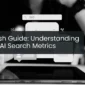 SEMrush Guide: Understanding SEO & AI Search Metrics