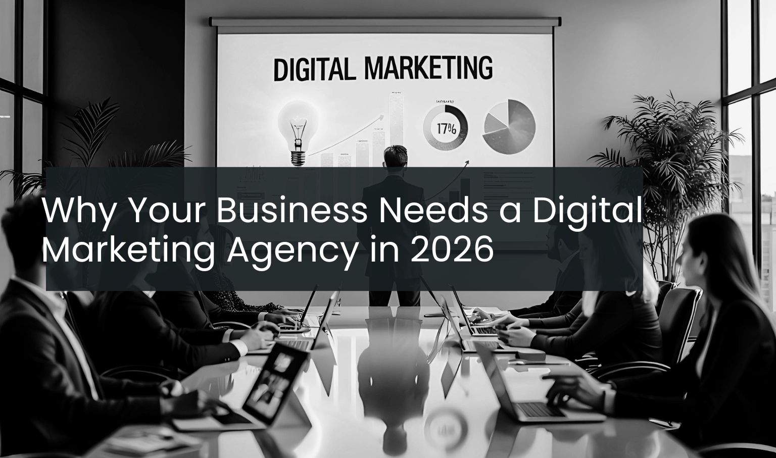 Why Your Business Needs a Digital Marketing Agency in 2026