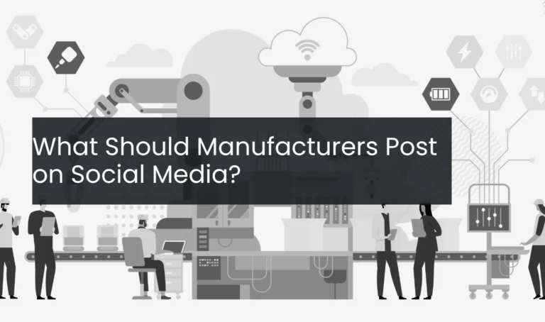 What Should Manufacturers Post on Social Media?