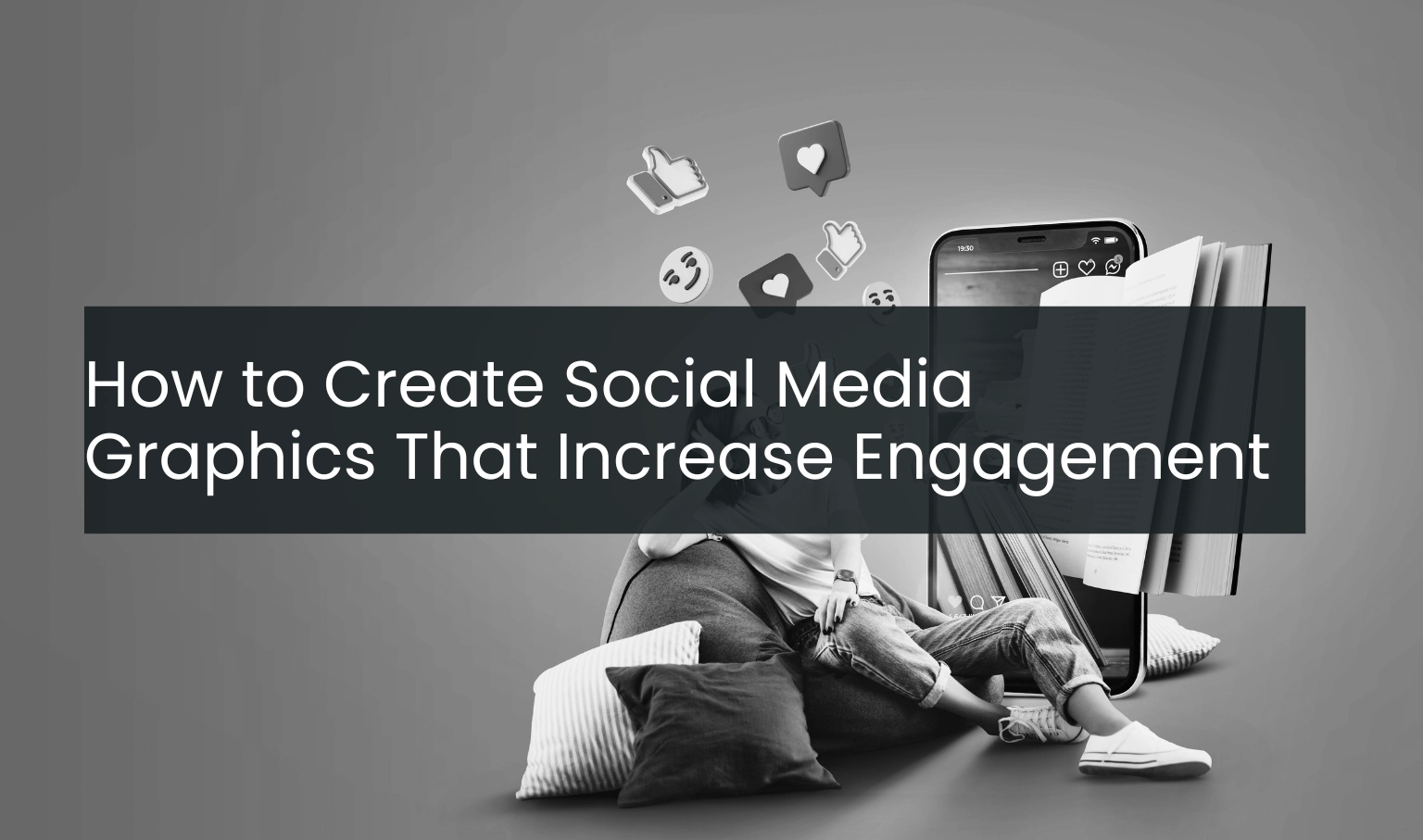How to Create Social Media Graphics That Increase Engagement