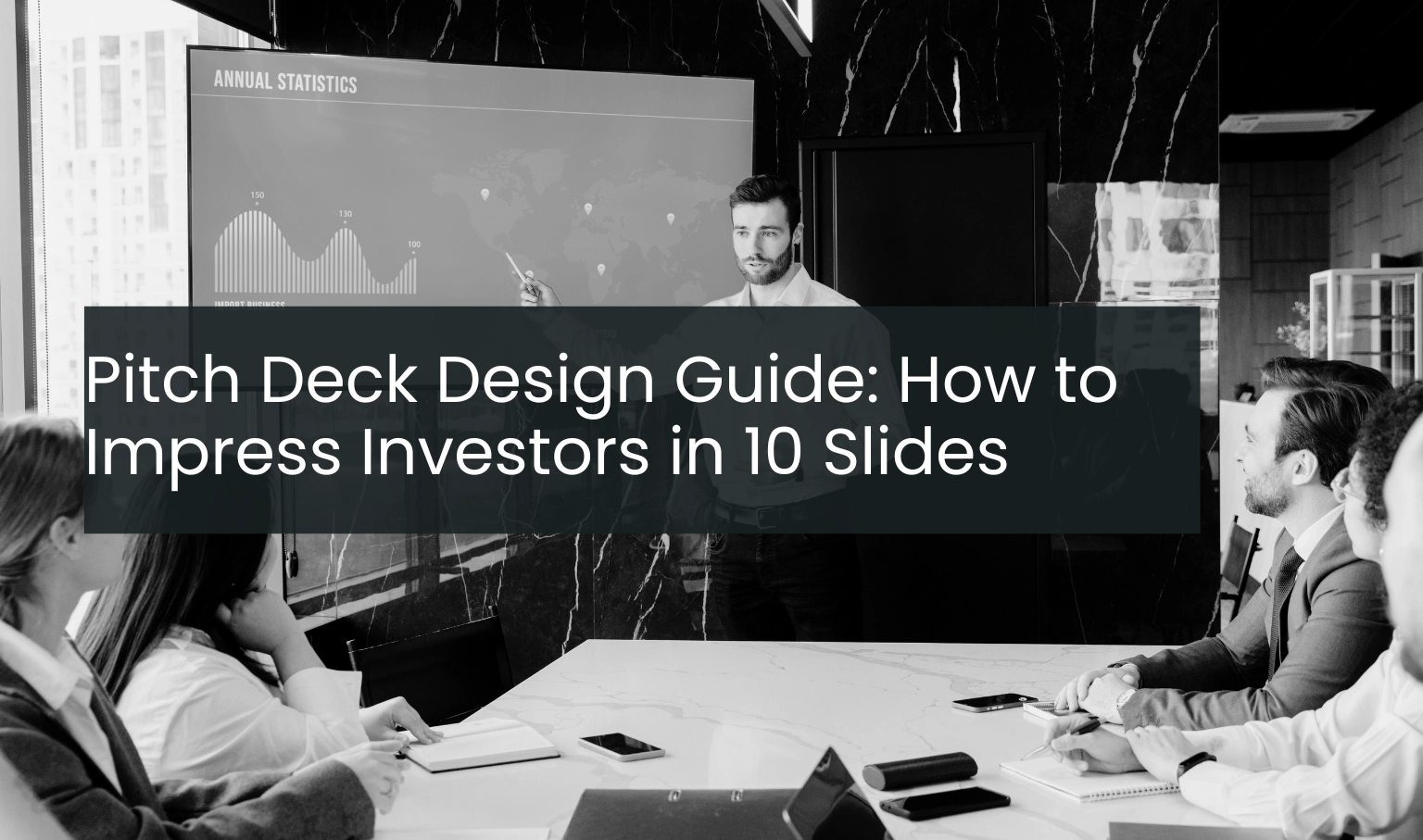 Pitch Deck Design Guide: How to Impress Investors in 10 Slides