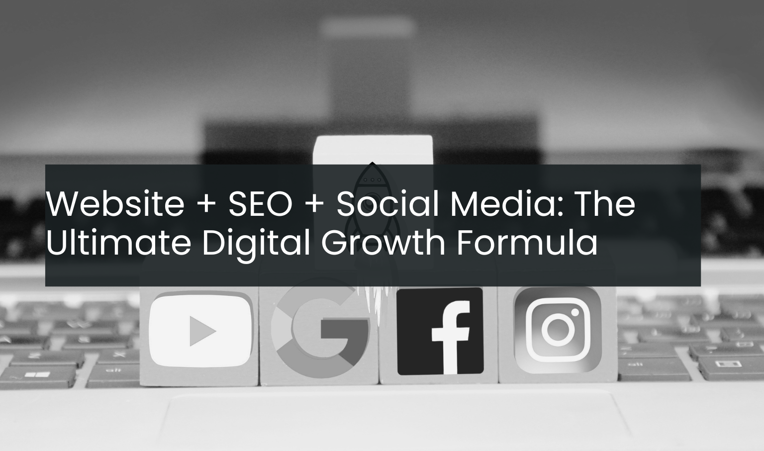 Website + SEO + Social Media: The Ultimate Digital Growth Formula