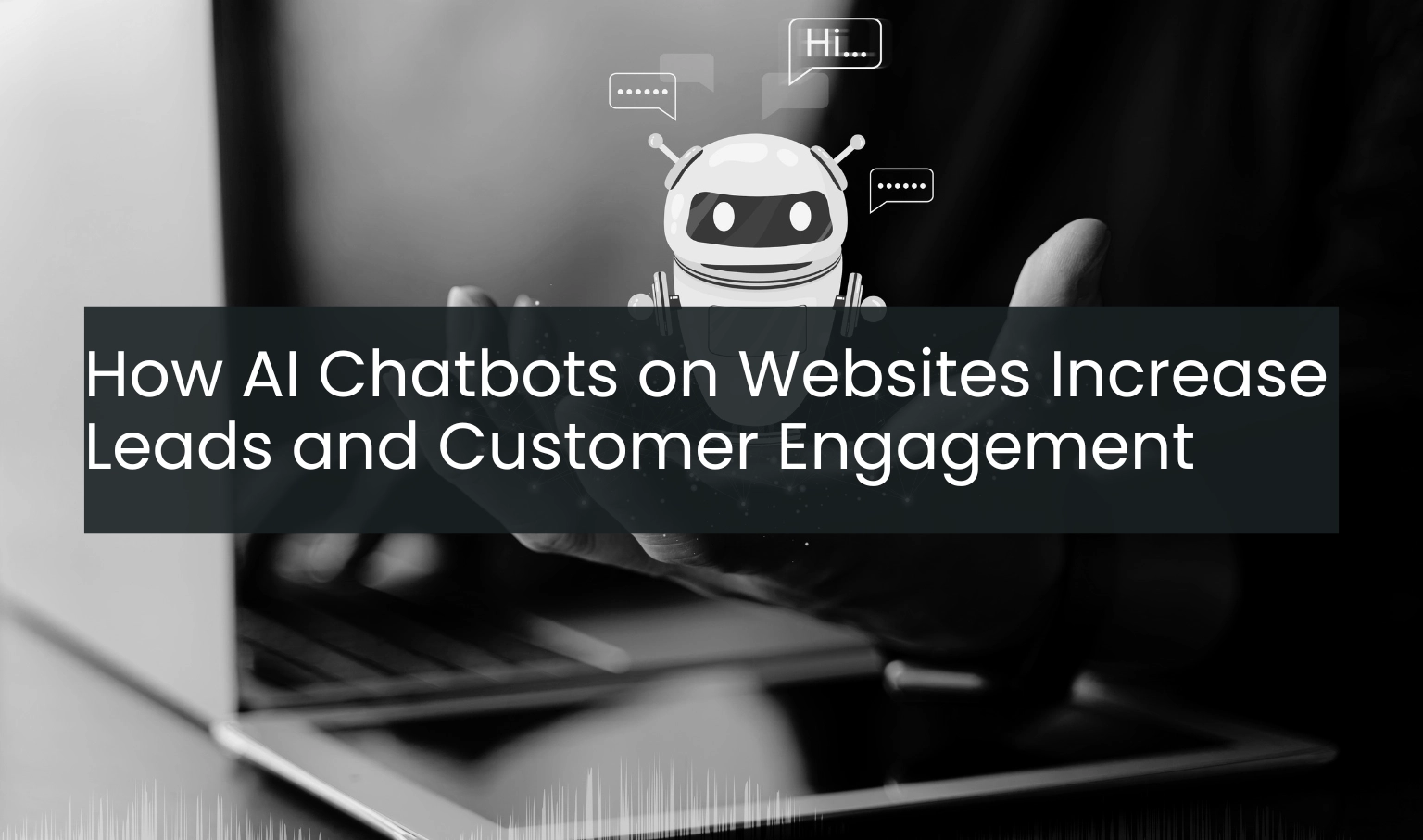 How AI Chatbots on Websites Increase Leads and Customer Engagement