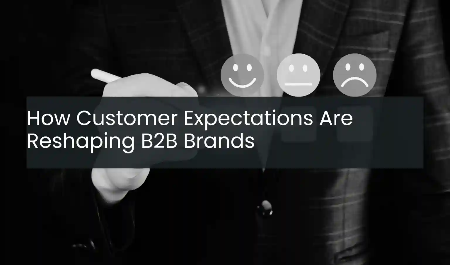 How Customer Expectations Are Reshaping B2B Brands