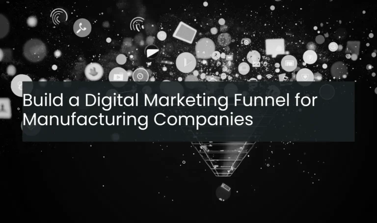 Build a Digital Marketing Funnel for Manufacturing Companies