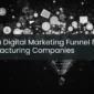 Build a Digital Marketing Funnel for Manufacturing Companies
