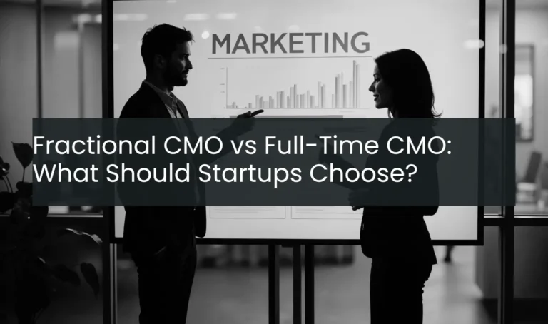 Fractional CMO vs Full-Time CMO: What Should Startups Choose?